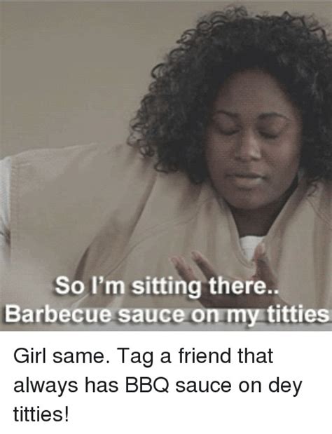 bbq on tits|BBQ Sauce on my titties (yeah, I had to) .